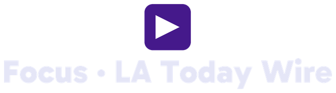 Focus · LA Today Wire
